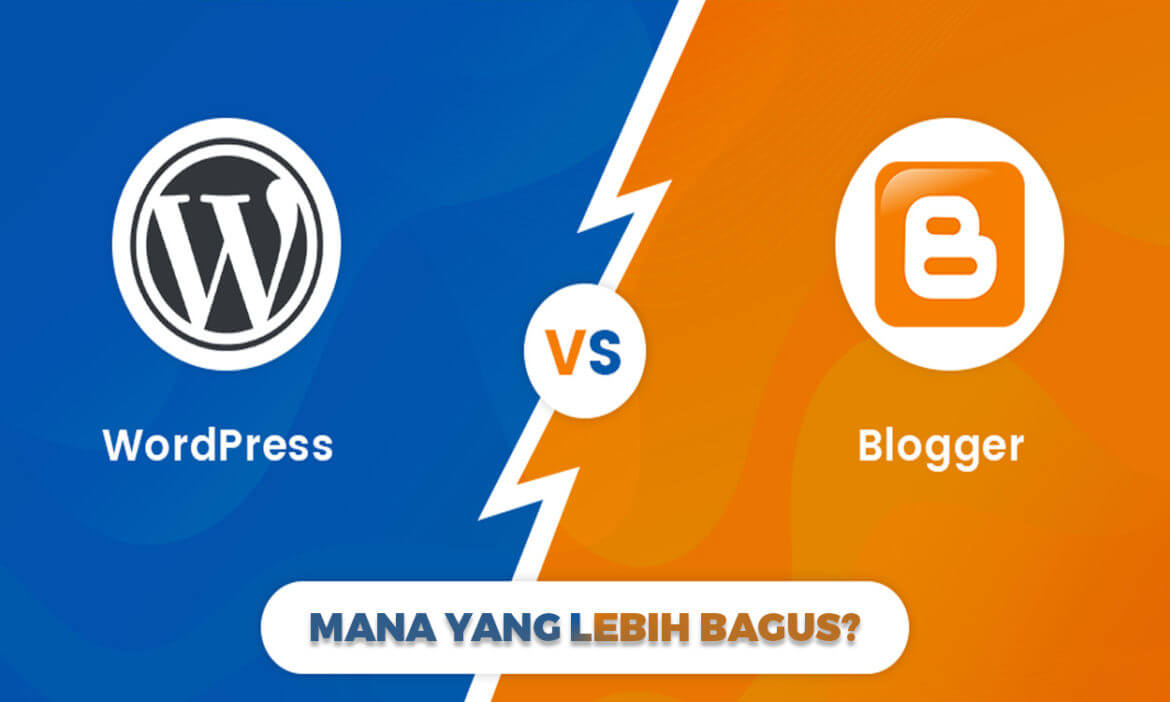 Wordpress Vs Blogger Mana Yang Lebih Bagus Monitor Teknologi 9376